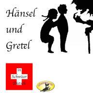 Märchen in Schwizer Dütsch, Hänsel und Gretel