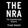 The NRA: The Unauthorized History