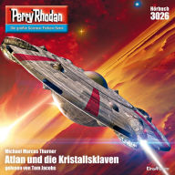 Perry Rhodan 3026: Atlan und die Kristallsklaven: Perry Rhodan-Zyklus 
