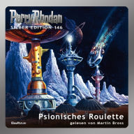 Perry Rhodan Silber Edition 146: Psionisches Roulette: 4. Band des Zyklus 