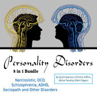 Personality Disorders: Narcissistic, OCD, Schizophrenia, ADHD, Sociopath and Other Disorders