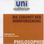 Philosophie: Die Zukunft der Hirnforschung (Abridged)