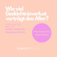 Physiologische Psychologie: Wie viel Gedächtnisverlust verträgt das Alter? (Abridged)