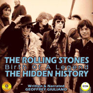 The Rolling Stones: Birth of a Legend: The Hidden History