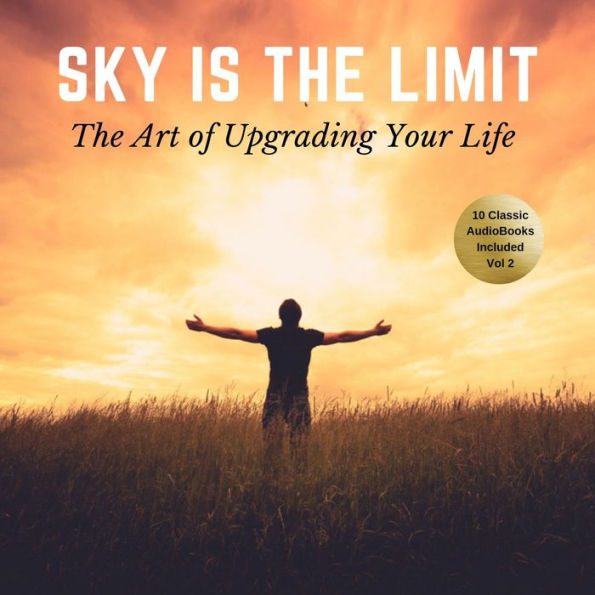 Sky is the Limit Vol:2, The (10 Classic Self-Help Books Collection)