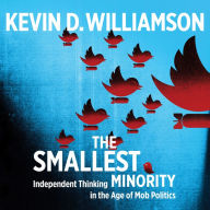 The Smallest Minority: Independent Thinking in the Age of Mob Politics