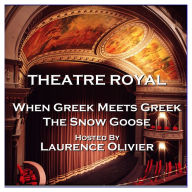 Theatre Royal - When Greek Meets Greek & The Snow Goose: Episode 13 (Abridged)