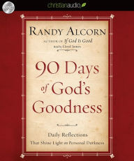 90 Days of God's Goodness: Daily Reflections That Shine Light on Personal Darkness