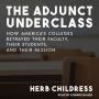 The Adjunct Underclass: How America's Colleges Betrayed Their Faculty, Their Students, and Their Mission