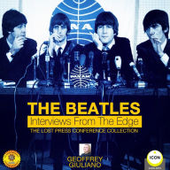 The Beatles: Interviews from the Edge: The Lost Press Conference Collection