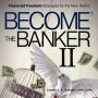 Become the Banker II: Financial Freedom Strategies for the New Reality