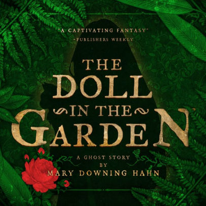 Title: The Doll in the Garden: A Ghost Story, Author: Mary Downing Hahn, Bailey Carr