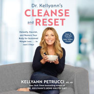Dr. Kellyann's Cleanse and Reset: Detoxify, Nourish, and Restore Your Body for Sustained Weight Loss...in Just 5 Days