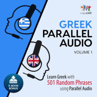 Greek Parallel Audio: Learn Greek with 501 Random Phrases using Parallel Audio - Volume 1