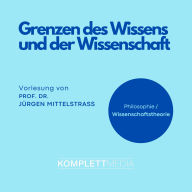 Grenzen des Wissens und der Wissenschaft: Vorlesung (Abridged)