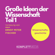 Grosse Ideen der Wissenschaft Teil 1: Vorlesung (Abridged)