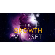 Growth Mindset, The - Harness the Power of the Mind to Achieve Success