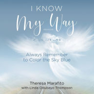 I Know My Way Memoir: Always Remember to Color the Sky Blue