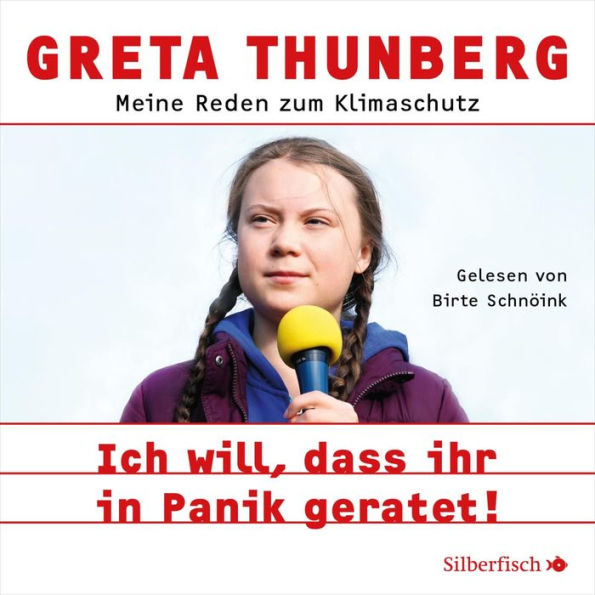 Ich will, dass ihr in Panik geratet!: Meine Reden zum Klimaschutz