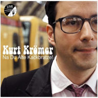 Kurt Krömer - Na Du Alte Kackbratze