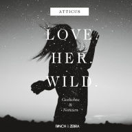 LOVE.HER.WILD. Gedichte und Notizen (Ungekürzte Lesung)