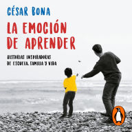 La emoción de aprender: Historias inspiradoras de escuela, familia y vida