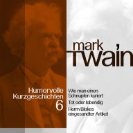 Mark Twain: Humorvolle Kurzgeschichten 6: Wie man einen Schnupfen kuriert und andere Vergnüglichkeiten (Abridged)