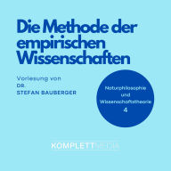Naturphilosophie und Wissenschaftstheorie: 04 Die Methode der empirischen Wissenschaften (Abridged)