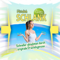 Plötzlich schlank: Schneller abnehmen durch originale Praxishypnose