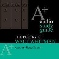 The Poetry of Walt Whitman: An A+ Audio Study Guide