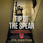 Tip of the Spear: The Incredible Story of an Injured Green Beret's Return to Battle