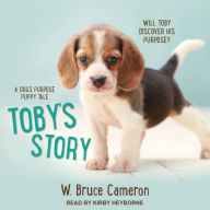 Toby's Story (A Dog's Purpose Puppy Tale Series)