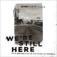 We're Still Here: Pain and Politics in the Heart of America