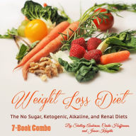 Weight Loss Diet: The No Sugar, Ketogenic, Alkaline, and Renal Diets