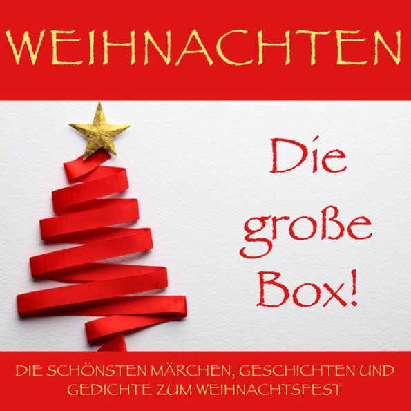 Weihnachten: Die große Box!: Die schönsten Märchen, Geschichten und Gedichte zum Weihnachtsfest