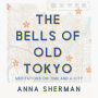 The Bells of Old Tokyo: Meditations on Time and a City