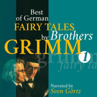 Best of German Fairy Tales by Brothers Grimm: The Frog King, Little Red Riding Hood, Briar Rose, Hans in Luck, Rapunzel, the Bremen Town Musicians