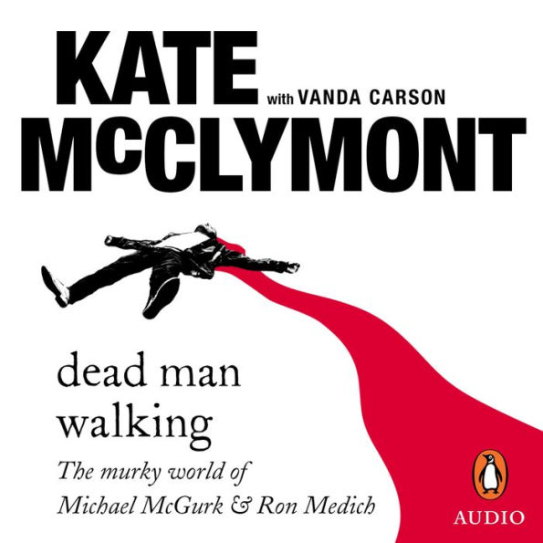 Dead Man Walking: The murky world of Michael McGurk and Ron Medich