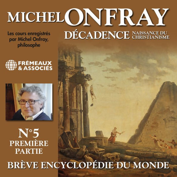Décadence (Volume 1.1) - Naissance du christianisme. Brève encyclopédie du monde: Volumes 1 à 7