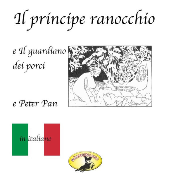 Fiabe in italiano, Il principe ranocchio / Il guardiano dei porci / Peter Pan