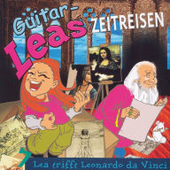 Guitar-Leas Zeitreisen - Teil 7: Lea trifft Leonardo da Vinci (Abridged)