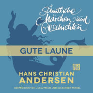 H. C. Andersen: Sämtliche Märchen und Geschichten, Gute Laune