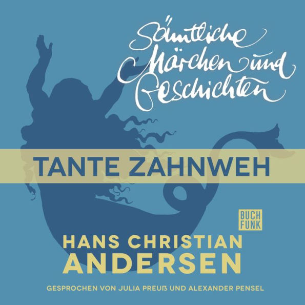 H. C. Andersen: Sämtliche Märchen und Geschichten, Tante Zahnweh