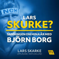 Lars Skurke? Sanningen om mina år med Björn Borg