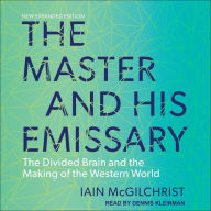 The Master and His Emissary: The Divided Brain and the Making of the Western World