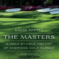 The Masters: A Hole-by-Hole History of America's Golf Classic, Third Edition