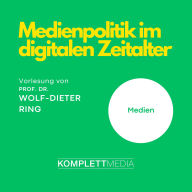 Medienpolitik im digitalen Zeitalter: Vorlesung von Prof. Dr. Wolf-Dieter Ring (Abridged)