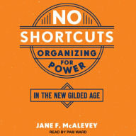 No Shortcuts: Organizing for Power in the New Gilded Age