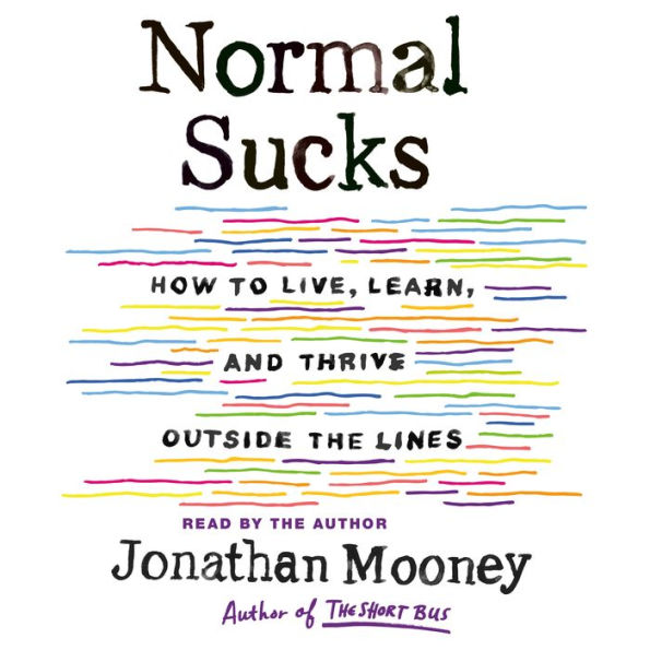 Normal Sucks: How to Live, Learn, and Thrive, Outside the Lines