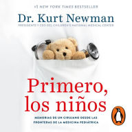 Primero, los niños: Memorias de una cirujano desde las fronteras de la medicina pediátrica